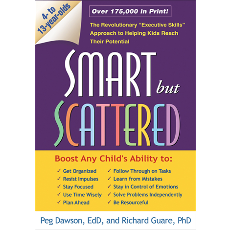 Smart But Scattered: The Revolutionary Executive Skills Approach To Helping Kids Reach Their Potential
